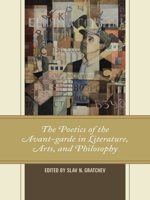cover image of The Poetics of the Avant-garde in Literature, Arts, and Philosophy